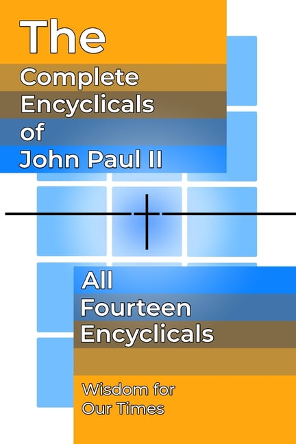 The Papal Writings of John Paul II The Complete Encyclicals of John Paul II, Book 1, (Paperback)