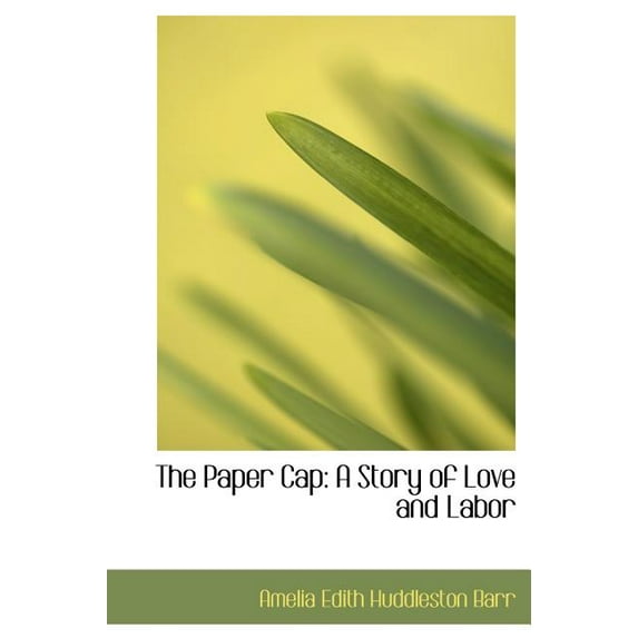 The Paper Cap : A Story of Love and Labor (Large Print Edition) (Hardcover)