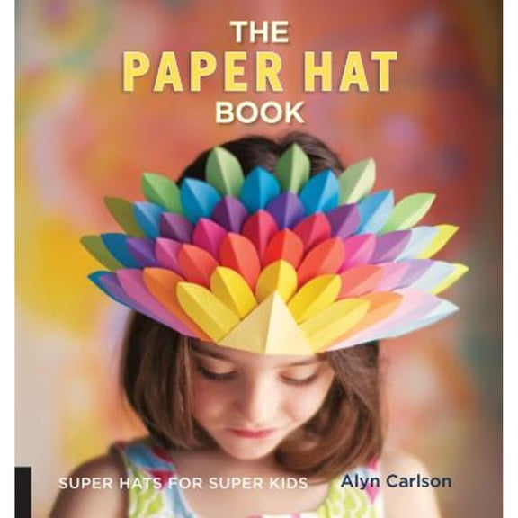Pre-Owned The Paper Hat Book: Super Hats for Super Kids (Paperback) 1592539408 9781592539406