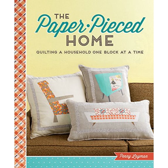 Pre-Owned The Paper-Pieced Home: Quilting a Household One Block at a Time (Paperback) 1620335972 9781620335970