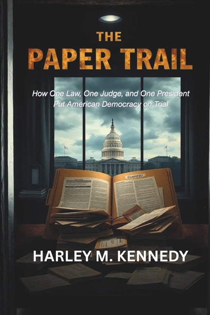The Paper Trail: How One Law, One Judge, and One President Put American Democracy on Trial, (Paperback)