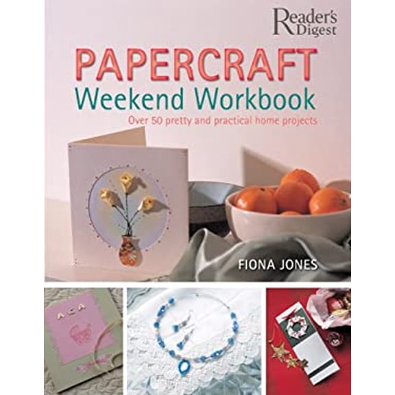 Pre-Owned Papercraft Weekend Workbook: From Ribbons to Rose Petals - Creative Techniques for Making Over 50 Stunning Projects Includes greeting cards, invitati... (Hardcover) 0762106271 9780762106271