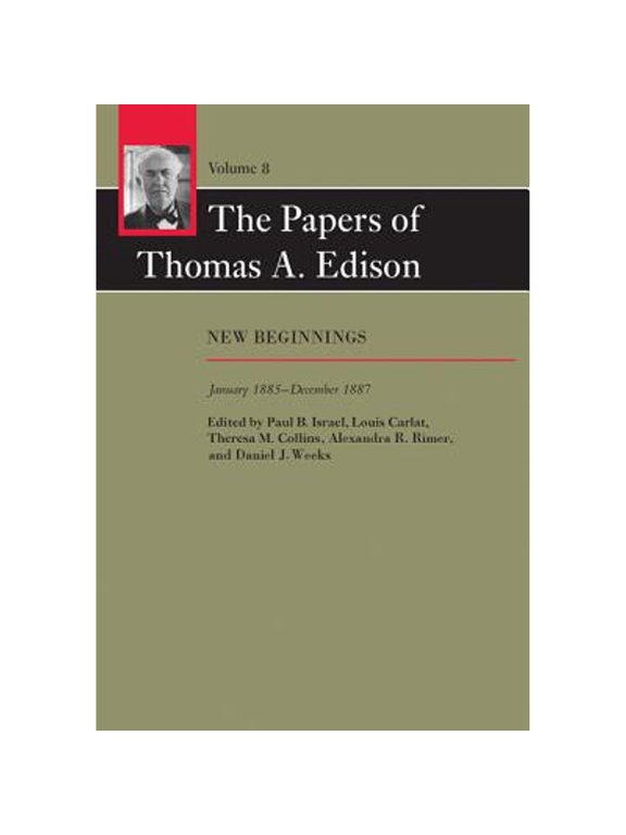 Pre-Owned The Papers of Thomas A. Edison: New Beginnings, January 1885-December 1887 Volume 8 (Hardcover) by Thomas A Edison, Paul B Israel, Professor Louis Carlat