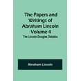 thumbnail image 1 of The Papers and Writings of Abraham Lincoln - Volume 4: The Lincoln-Douglas Debates, (Paperback), 1 of 1