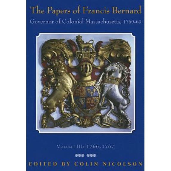 Pre-Owned The Papers of Francis Bernard : Governor Colonial Massachusetts, 1760-1769 9780985254315