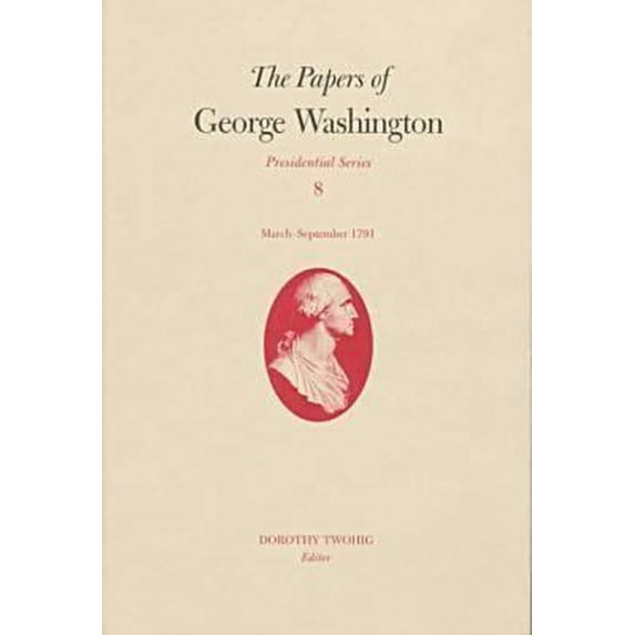 Pre-Owned The Papers of George Washington: March-September 1791 Volume 8 (Hardcover) 0813918103 9780813918105