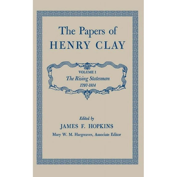 The Papers of Henry Clay: The Rising Statesman, 1797-1814 Volume 1, (Hardcover)