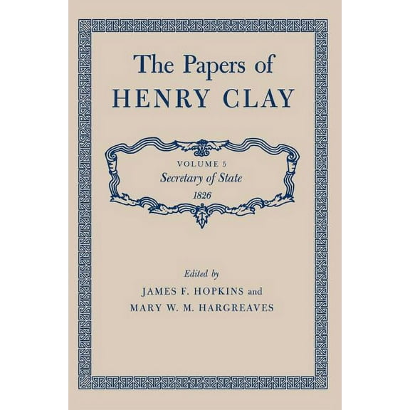 The Papers of Henry Clay: Secretary of State 1826 Volume 5, (Paperback)