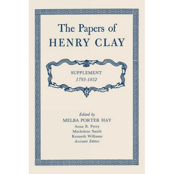 The Papers of Henry Clay: Supplement 1793-1852, (Paperback)