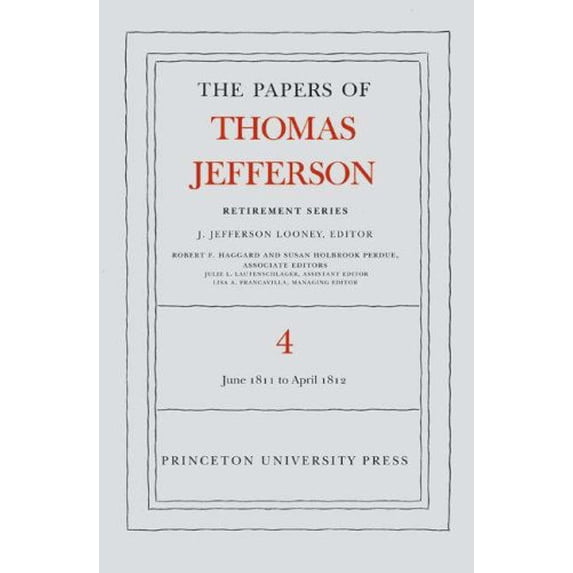 Pre-Owned The Papers of Thomas Jefferson, Retirement Series, Volume 4 : 18 June 1811 to 30 April 1812 9780691135656 /