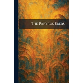 The Papyrus Ebers, (Paperback)
