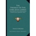 thumbnail image 1 of The Parables Of Our Lord Jesus Christ : Illustrated In A Concise And Perspicuous Manner (1832) (Paperback), 1 of 1