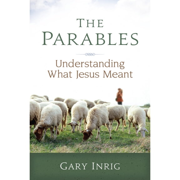 The Parables: Understanding What Jesus Meant, (Paperback)