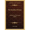 thumbnail image 1 of The Parables of Jesus: A Book for the Young (1884) (Paperback) by Mr. James Wells, 1 of 1