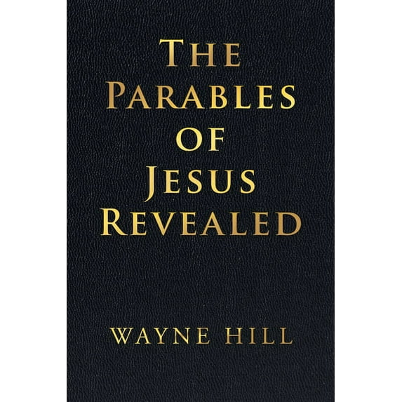 The Parables of Jesus Revealed, (Paperback)