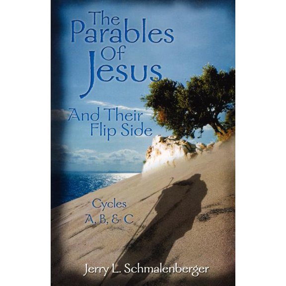 The Parables of Jesus & Their Flip Side: Cycles A, B, & C, (Paperback)