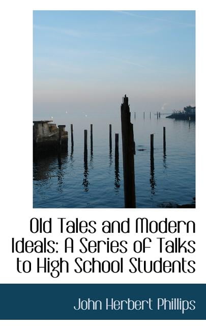Old Tales and Modern Ideals: A Series of Talks to High School Students (Paperback)