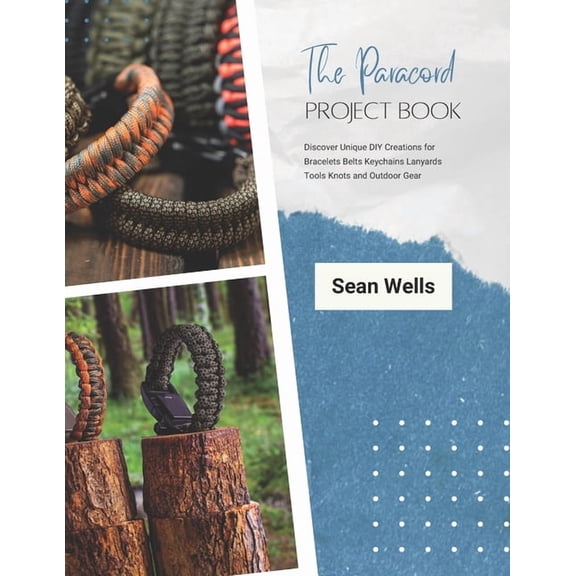 The Paracord Project Book: Discover Unique DIY Creations for Bracelets Belts Keychains Lanyards Tools Knots and Outdoor , (Paperback)