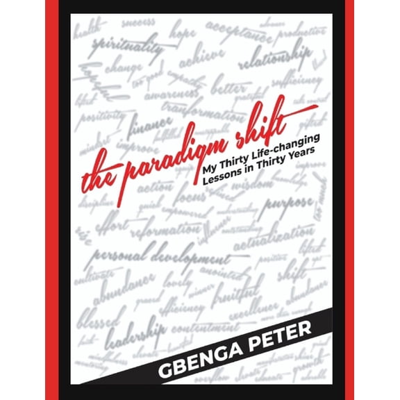 The Paradigm Shift : My Thirty Life-changing Lessons in Thirty Years (Paperback)