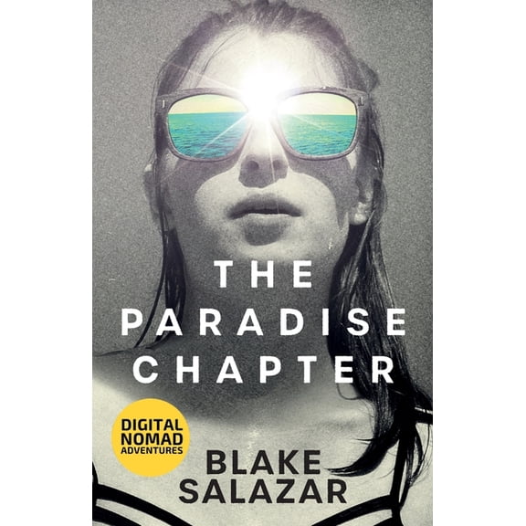 Digital Nomad Adventures The Paradise Chapter, Book 1, (Paperback)