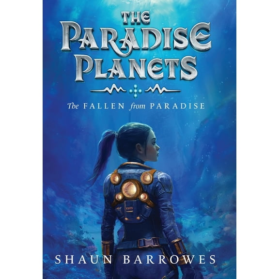 The Paradise Planets The Paradise Planets: The Fallen from Paradise, Book 1, (Hardcover)