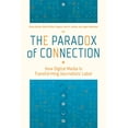 thumbnail image 1 of The Paradox of Connection : How Digital Media Is Transforming Journalistic Labor (Paperback), 1 of 1