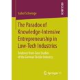 thumbnail image 1 of The Paradox of Knowledge-Intensive Entrepreneurship in Low-Tech Industries: Evidence from Case Studies of the German Tex, (Paperback), 1 of 1