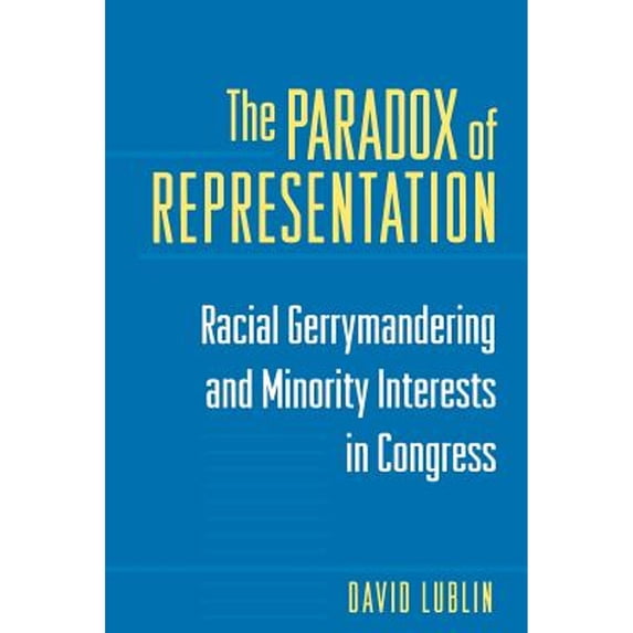 Pre-Owned The Paradox of Representation: Racial Gerrymandering and Minority Interests in Congress (Paperback) 0691010102 9780691010106