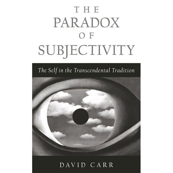 The Paradox of Subjectivity: The Self in the Transcendental Tradition, (Hardcover)