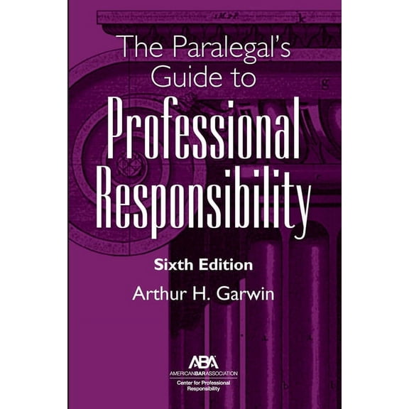 The Paralegal's Guide to Professional Responsibility, Sixth Edition, (Paperback)