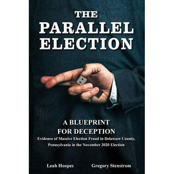 The Parallel Election: A Blueprint for Deception, (Paperback)