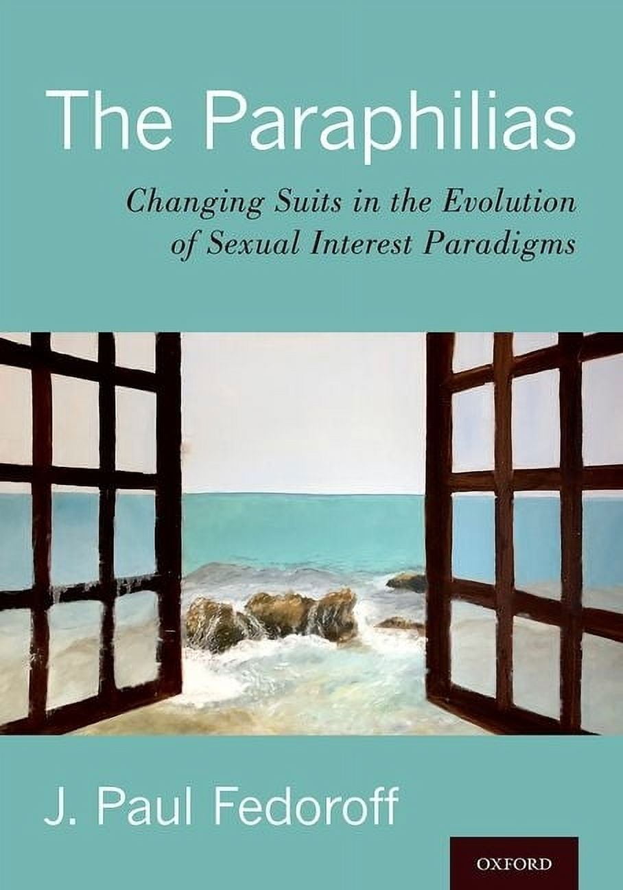 The Paraphilias: Changing Suits in the Evolution of Sexual Interest  Paradigms, (Hardcover) - Walmart.com, image size:908x1296