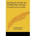 thumbnail image 1 of The Parasite Or The Art To Make One's Fortune : A Comedy In Five Acts (1856) (Paperback), 1 of 1