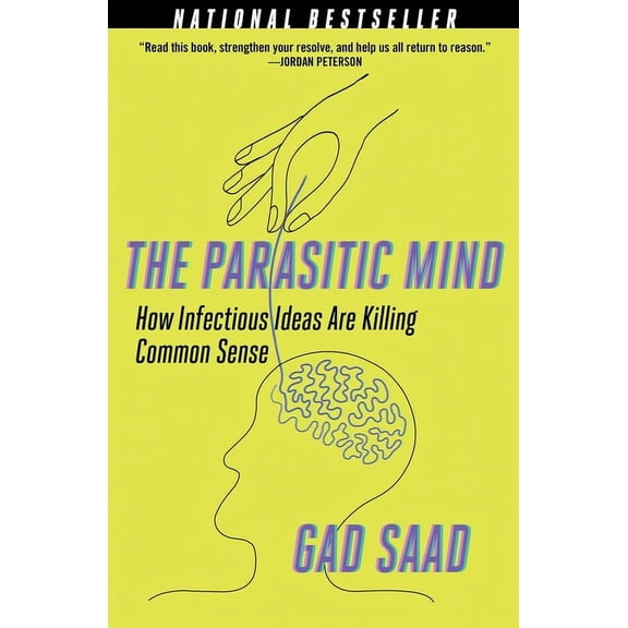 The Parasitic Mind : How Infectious Ideas Are Killing Common Sense (Hardcover)