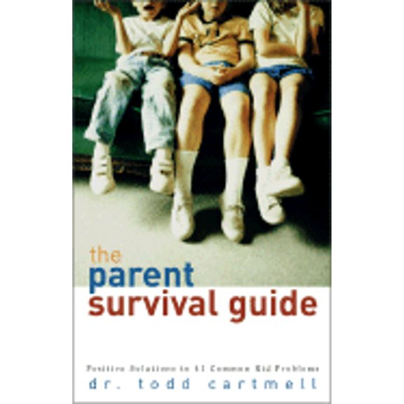 The Parent Survival Guide: Positive Solutions to 41 Common Kid Problems (Paperback) by Todd Cartmell