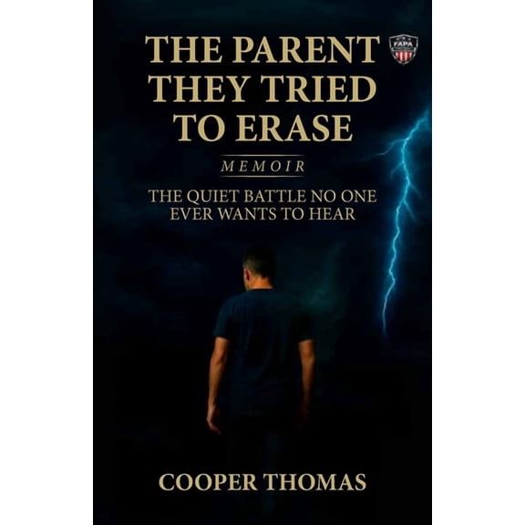 The Parent They Tried To Erase, The Quiet Battle No One Ever Wants To Hear, (Paperback)