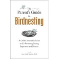 thumbnail image 1 of Pre-Owned The Parent's Guide to Birdnesting: A Child-Centered Solution to Co-Parenting During Separation and Divorce (Paperback) 150721409X 9781507214091, 1 of 1