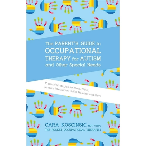 The Parent's Guide to Occupational Therapy for Autism and Other Special Needs, (Paperback)