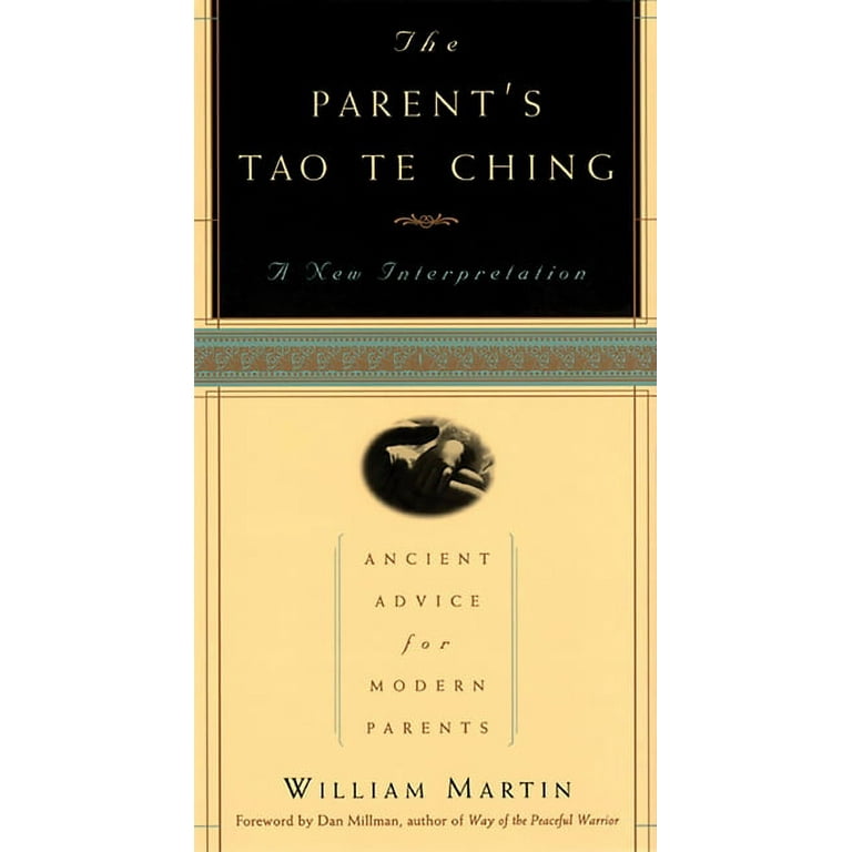 The Parent's Tao Te Ching: Ancient Advice for Modern Parents by