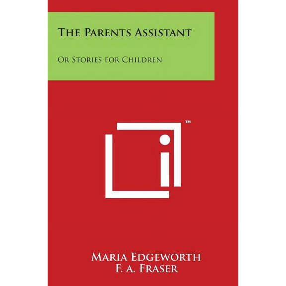 The Parents Assistant : Or Stories for Children (Paperback)