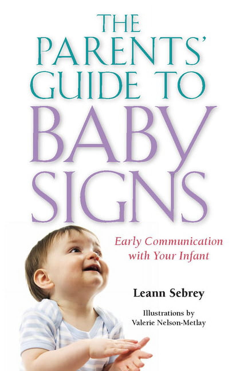 The Parents’ Guide to Baby Signs : Early Communication with Your Infant (Paperback)