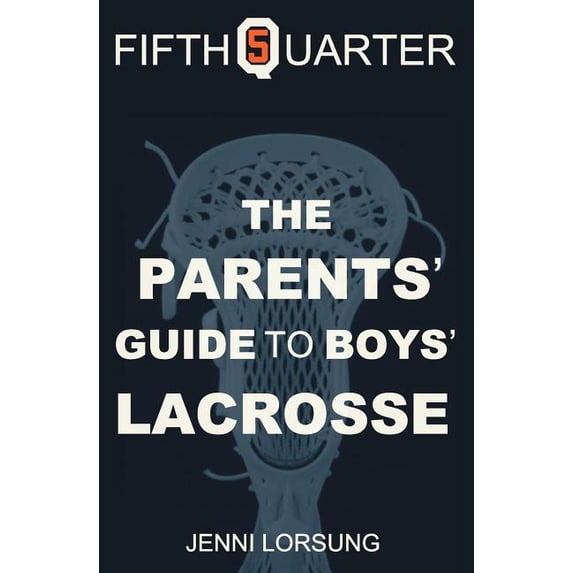The Parent's Guide to Boys Lacrosse, (Paperback)