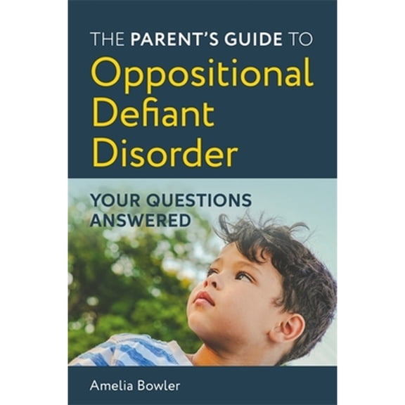 Pre-Owned The Parents Guide to Oppositional Defiant Disorder: Your Questions Answered Paperback