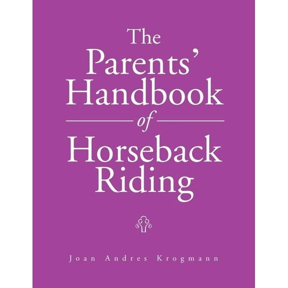 The Parents' Handbook of Horseback Riding