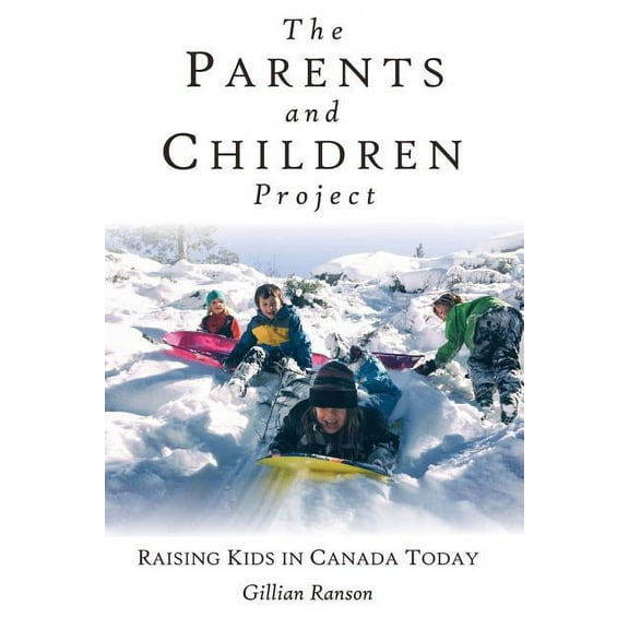 The Parents and Children Project: Raising Kids in Canada Today, (Paperback)