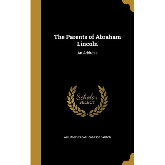 The Parents of Abraham Lincoln : An Address (Hardcover)