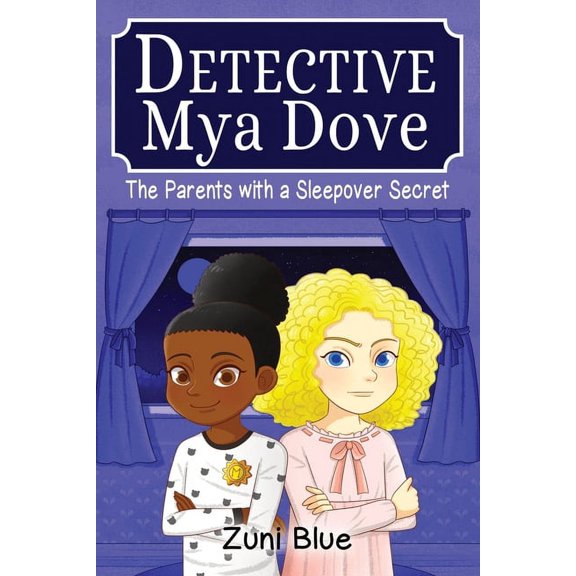 Detective Mya Dove The Parents with a Sleepover Secret, Book 4, (Paperback)