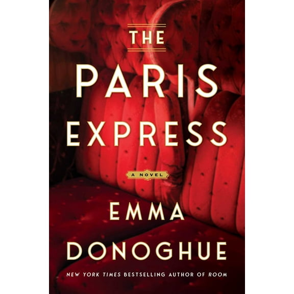 Emma Donoghue: The Paris Express: A Novel (Hardcover)
