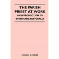 thumbnail image 1 of The Parish Priest at Work - An Introduction to Systematic Pastoralia, (Paperback), 1 of 1