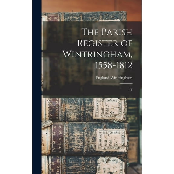 The Parish Register of Wintringham, 1558-1812 (Hardcover)